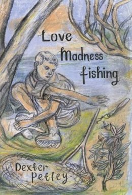 Dexter Petley - Love,Madness,Fishing - 9781908213440 - V9781908213440