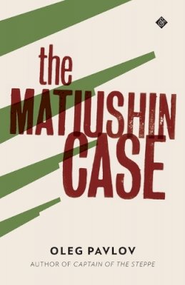 Oleg Pavlov - The Matiushin Case - 9781908276360 - V9781908276360