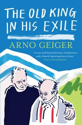 Arno Geiger - The Old King in His Exile - 9781908276889 - V9781908276889
