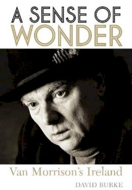 David Burke - A Sense of Wonder: Van Morrison's Ireland - 9781908279484 - V9781908279484