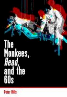 Peter Mills - The Monkees, Head, and the 60s - 9781908279972 - V9781908279972