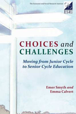 Emer Smyth - Choices and Challenges: Moving from Junior Cycle to Senior Cycle Education - 9781908308092 - V9781908308092