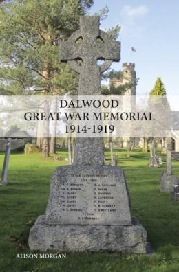 Revd Dr Alison Morgan - Dalwood Great War Memorial 1914-1919 - 9781908336439 - V9781908336439