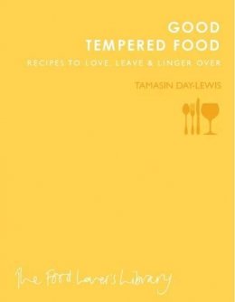 Tamasin Day-Lewis - Good Tempered Food: Recipes to love, leave and linger over - 9781908337191 - V9781908337191