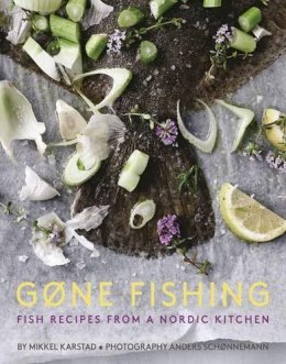 Mikkel Karstad - Gone Fishing: From river to lake to coastline and ocean, 80 simple seafood recipes - 9781908337337 - V9781908337337