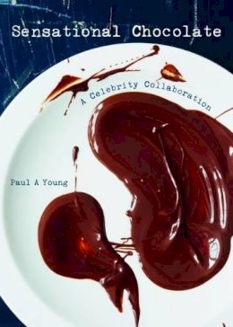 Paul A Young - Sensational Chocolate: 50 Celebrities Share 60 Recipes - 9781908337344 - V9781908337344