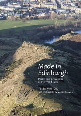 Tessa Ransford - Made in Edinburgh: Poems and Evocations of Holyrood Park - 9781908373847 - V9781908373847