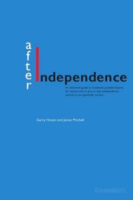 Gerry Hassan - After Independence: The State of the Scottish Nation Debate (Viewpoints) - 9781908373953 - 9781908373953