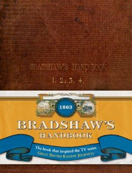 George Bradshaw - Bradshaw's Handbook (Old House) - 9781908402028 - V9781908402028