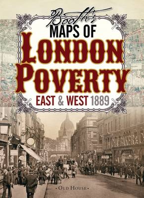 Charles Booth - Booth's Maps of London Poverty, 1889: East & West London - 9781908402806 - V9781908402806