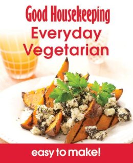 Good Housekeeping Institute - Vegetarian: Over 100 Triple-Tested Recipes. (Good Housekeeping Easy to Make) - 9781908449115 - V9781908449115