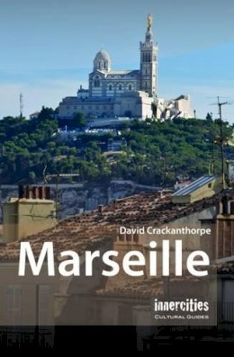David Crackanthorpe - Marseille (Innercities Cultural Guides) - 9781908493118 - V9781908493118