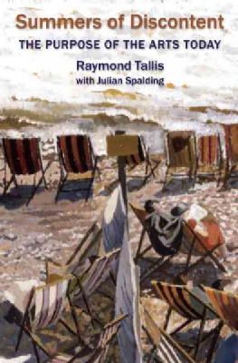 Tallis, Raymond, Spalding, Julian - Summers of Discontent: The Purpose of the Arts Today - 9781908524409 - V9781908524409