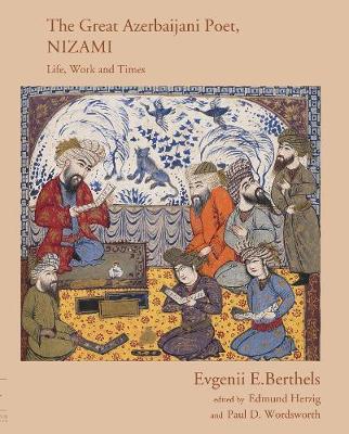 Evgenii E. Berthels - The Great Azerbaijani Poet, Nizami: Life, Work and Times - 9781908531742 - V9781908531742