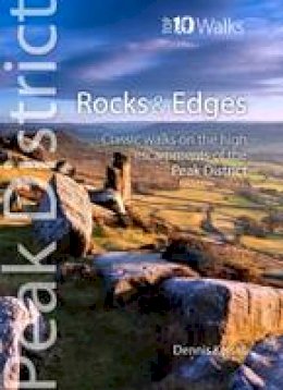 Dennis Kelsall - Rocks & Edges: Classic Walks on the High Escarpments of the Peak District (Peak District: Top 10 Walks) - 9781908632067 - V9781908632067
