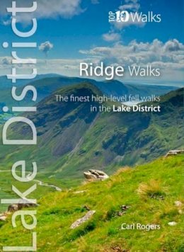 Carl R. Rogers - Ridge Walks: The Finest High-Level Walks in the Lake District (Lake District: Top 10 Walks) - 9781908632388 - KSS0011422