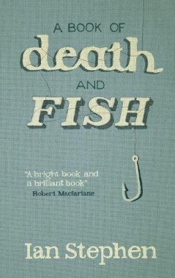 Ian Stephen - A Book of Death and Fish - 9781908643971 - V9781908643971