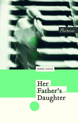 Marie Sizun - Her Father's Daughter - 9781908670281 - V9781908670281