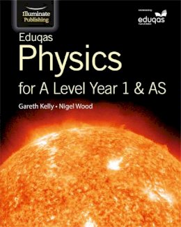 Gareth Kelly - Eduqas Physics for A Level Year 1 & AS: Student Book - 9781908682703 - V9781908682703