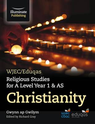 Gwynn Gwilym - WJEC/Eduqas Religious Studies for A Level Year 1 & AS - Christianity - 9781908682956 - V9781908682956