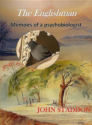 Staddon, John - The Englishman: Memoirs of a Psychobiologist - 9781908684660 - V9781908684660