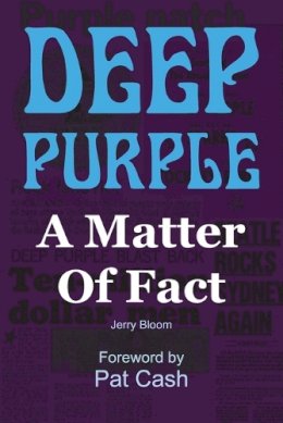 Jerry Bloom - Deep Purple: A Matter of Fact - 9781908724069 - V9781908724069