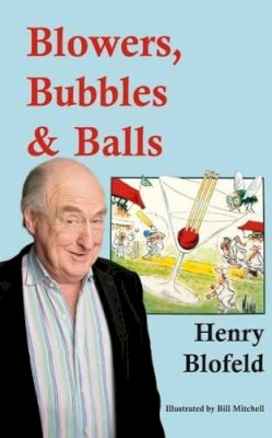 Henry Blofeld - Blowers, Bubbles & Balls - 9781908724434 - V9781908724434