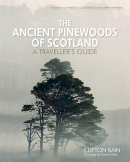 Clifton Bain - The Ancient Pinewoods of Scotland - 9781908737250 - V9781908737250