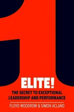 Floyd Woodrow - Elite!: The Secret to Exceptional Leadership and Performance - 9781908739452 - V9781908739452