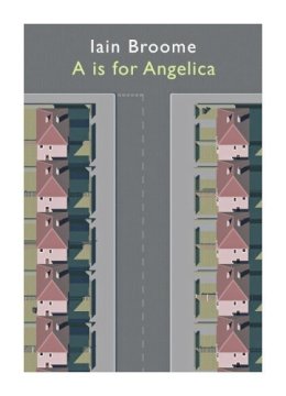 Iain Broome - A is for Angelica - 9781908775986 - V9781908775986