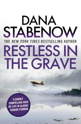 Dana Stabenow - Restless In The Grave: A Kate Shugak Investigation 19 - 9781908800800 - V9781908800800
