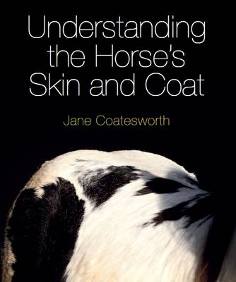 Jane Coatesworth - Understanding the Horse's Skin and Coat - 9781908809544 - V9781908809544