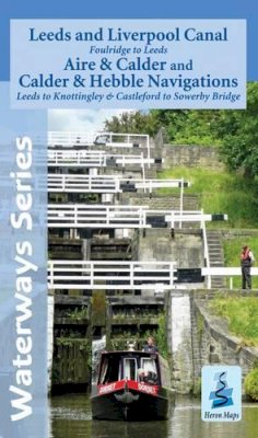 Heron Maps - Leeds and Liverpool Canal - Foulridge to Sowerby Bridge: Aire and Calder and Calder and Hebble Navigations from Leeds to Knottingley and Castleford to Sowerby Bridge (Waterways Series) - 9781908851093 - V9781908851093