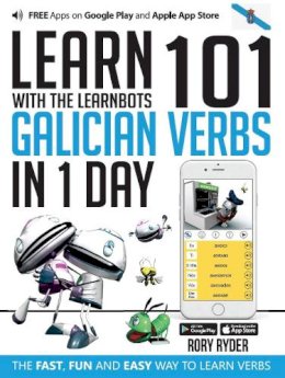 Rory Ryder - Learn 101 Galician Verbs in 1 Day with the Learnbots: The Fast, Fun and Easy Way to Learn Verbs - 9781908869371 - V9781908869371