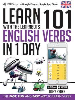Rory Ryder - Learn 101 English Verbs in 1 Day with the Learnbots: The Fast, Fun and Easy Way to Learn Verbs - 9781908869449 - V9781908869449