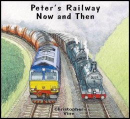 Christopher Vine - Peters Railway - Now and Then - 9781908897008 - V9781908897008