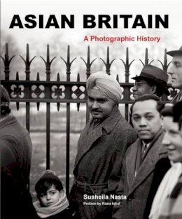 Susheila Nasta - Asian Britain: A Photographic History - 9781908906113 - V9781908906113