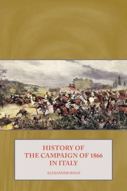A Hold - History of the Campaign of 1866 in Italy - 9781908916990 - V9781908916990