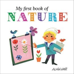 Alain Gree - My First Book of Nature - 9781908985071 - V9781908985071