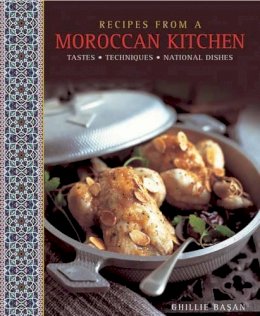 Ghillie Basan - Recipes from a Moroccan Kitchen: A Wonderful Collection 75 Recipes Evoking the Glorious Tastes and Textures of the Traditional Food of Morocco - 9781908991232 - V9781908991232