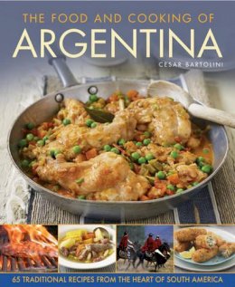 Bartolini Cesar - Food and Cooking of Argentina - 9781908991379 - V9781908991379