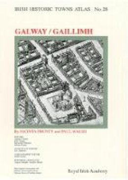 Jacinta Prunty - Irish Historic Towns Atlas No. 28 Galway - 9781908996916 - 9781908996916