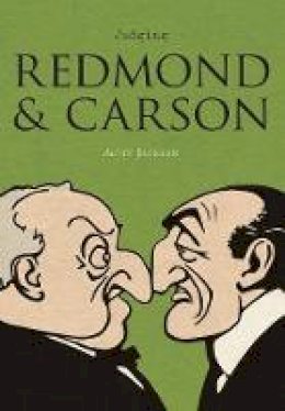 Alvin Jackson - Judging Redmond and Carson: Comparative Irish Lives - 9781908996930 - 9781908996930