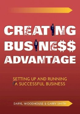 Daryl Woodhouse - Creating Business Advantage: Setting Up and Running a Successful Business - 9781909116436 - V9781909116436