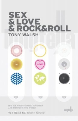 Tony Walsh - Sex & Love & Rock&Roll - 9781909136168 - V9781909136168
