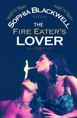 Sophia Blackwell - The Fire Eater´s Lover - 9781909136724 - V9781909136724