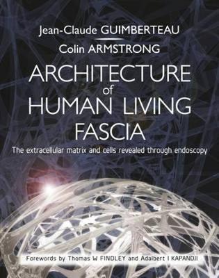 Guimberteau, Jean-Claude, Armstrong, Colin - Architecture of Human Living Fascia: The Extracellular Matrix and Cells Revealed Through Endoscopy - 9781909141117 - V9781909141117
