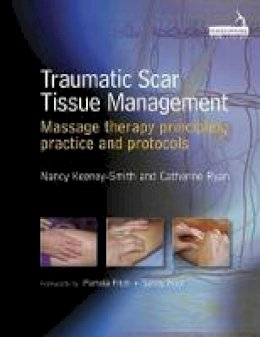 Nancy Keeney Smith - Traumatic Scar Tissue Management: Principles and Practice for Manual Therapy - 9781909141223 - V9781909141223