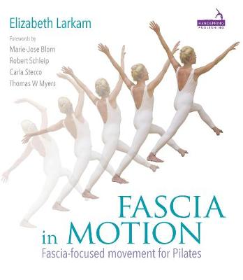 Elizabeth Larkam - Fascia in Motion: Fascia-Focused Movement for Pilates - 9781909141285 - V9781909141285