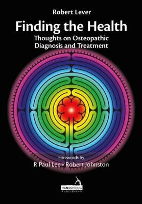 Robert Lever - Finding the Health: Thoughts on Osteopathic Diagnosis and Treatment - 9781909141742 - V9781909141742
